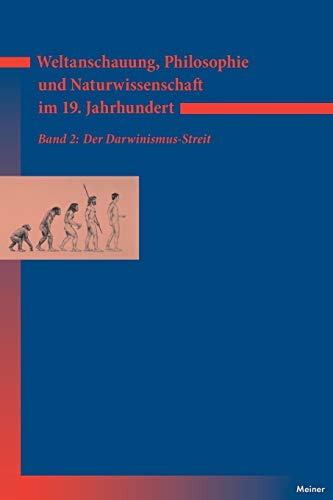 Weltanschauung, Philosophie und Naturwissenschaft im 19. Jahrhundert. Band 2: Der Darwinismus-Streit von Meiner Felix Verlag GmbH